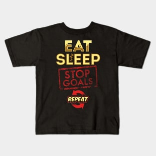 Eat sleep stop goals repeat Kids T-Shirt